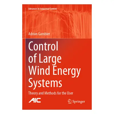 "Control of Large Wind Energy Systems: Theory and Methods for the User" - "" ("Gambier Adrian")