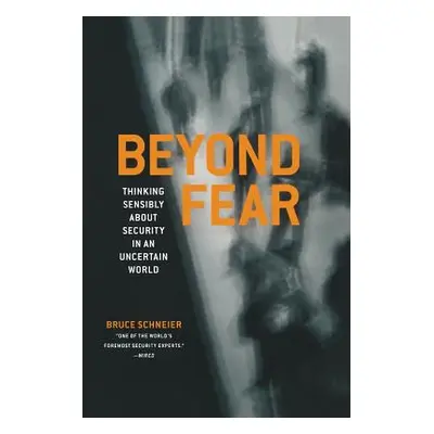 "Beyond Fear: Thinking Sensibly about Security in an Uncertain World" - "" ("Schneier Bruce")