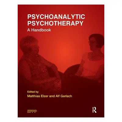 "Psychoanalytic Psychotherapy: A Handbook" - "" ("Elzer Matthias")