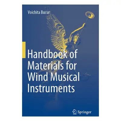 "Handbook of Materials for Wind Musical Instruments" - "" ("Bucur Voichita")