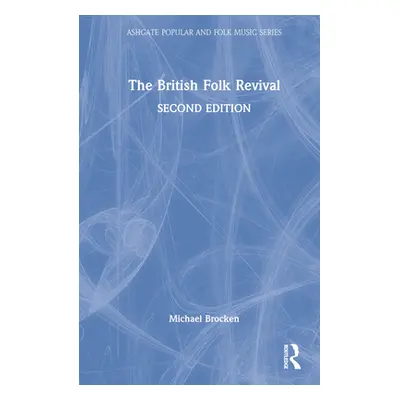 "The British Folk Revival: A Second Edition" - "" ("Brocken Michael")