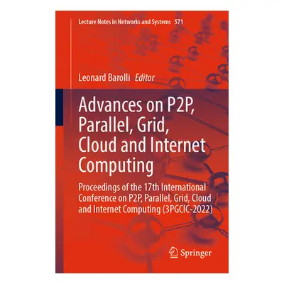 "Advances on P2p, Parallel, Grid, Cloud and Internet Computing: Proceedings of the 17th Internat