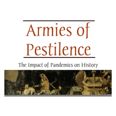 "Armies of Pestilence: The Impact of Pandemics on History" - "" ("Bray Rs")