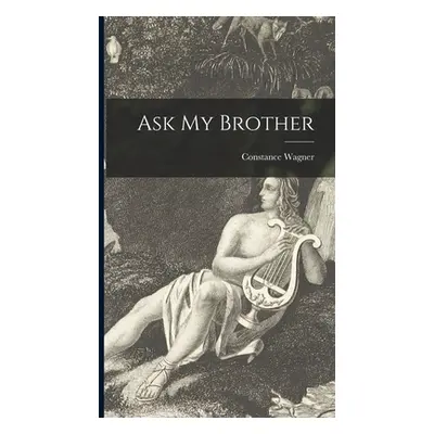 Ask My Brother (Wagner Constance 1903-)