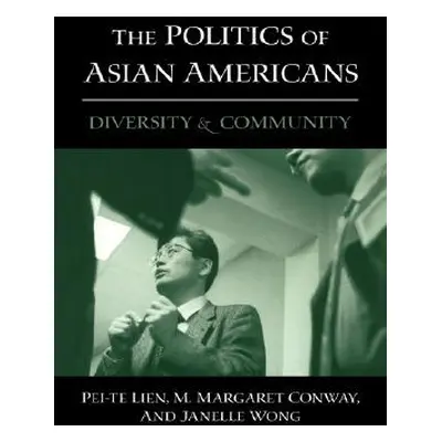 "The Politics of Asian Americans: Diversity and Community" - "" ("Lien Pei-Te")