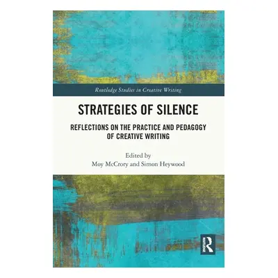 "Strategies of Silence: Reflections on the Practice and Pedagogy of Creative Writing" - "" ("McC