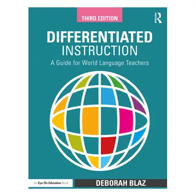 "Differentiated Instruction: A Guide for World Language Teachers" - "" ("Blaz Deborah")