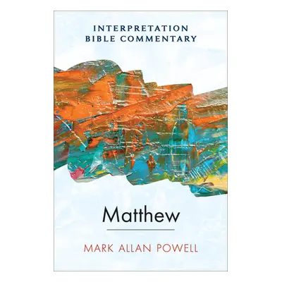 "Matthew: An Interpretation Bible Commentary" - "" ("Powell Mark Allan")