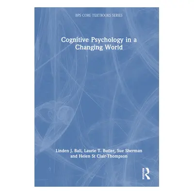 "Cognitive Psychology in a Changing World" - "" ("Ball Linden J.")