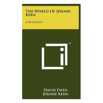 "The World Of Jerome Kern: A Biography" - "" ("Ewen David")