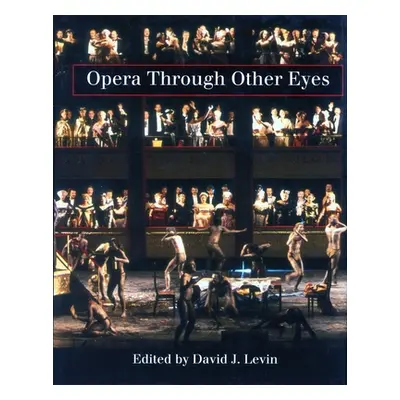 "Opera Through Other Eyes" - "" ("Levin David J.")