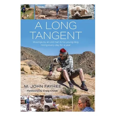 "A Long Tangent: Musings by an old man & his young dog hiking every day for a year" - "" ("Fayhe