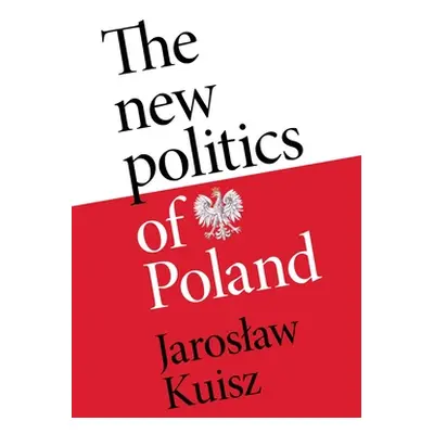 "The New Politics of Poland: A Case of Post-Traumatic Sovereignty" - "" ("Kuisz Jaroslaw")