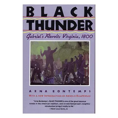 "Black Thunder: Gabriel's Revolt: Virginia, 1800" - "" ("Bontemps Arna Wendell")