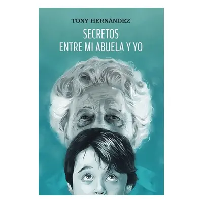 "Secretos entre mi abuela y yo" - "" ("Hernndez Tony")