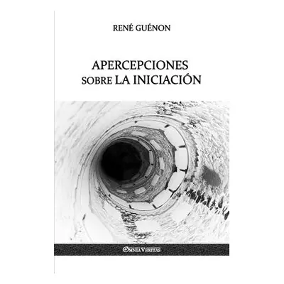 "Apercepciones sobre la Iniciacin" - "" ("Gunon Ren")