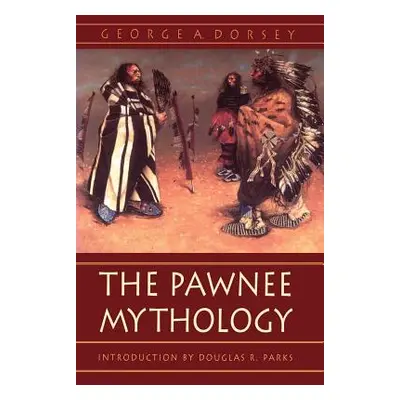 "The Pawnee Mythology" - "" ("Dorsey George a.")