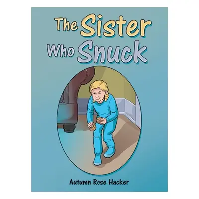 "The Sister Who Snuck" - "" ("Hacker Autumn Rose")