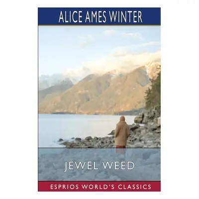 "Jewel Weed (Esprios Classics)" - "" ("Winter Alice Ames")