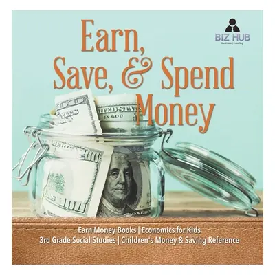 "Earn, Save, & Spend Money - Earn Money Books - Economics for Kids - 3rd Grade Social Studies - 