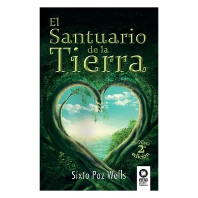 "El santuario de la Tierra" - "" ("Paz Wells Sixto")