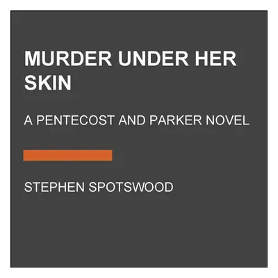 "Murder Under Her Skin: A Pentecost and Parker Mystery" - "" ("Spotswood Stephen")