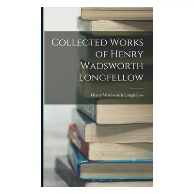 "Collected Works of Henry Wadsworth Longfellow" - "" ("Longfellow Henry Wadsworth")