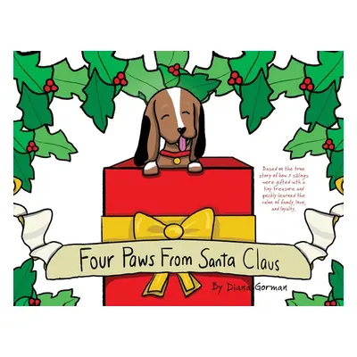 "Four Paws from Santa Claus: Based on the true story of how 3 siblings were gifted with a tiny t