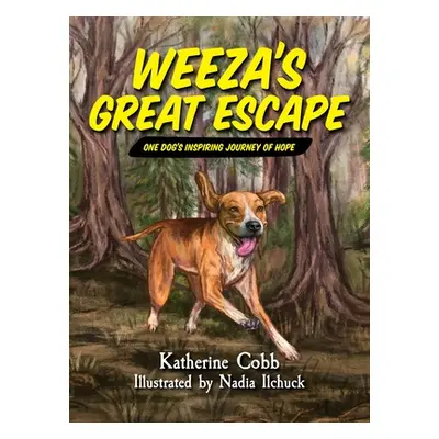 "Weeza's Great Escape: One dog's inspiring journey of hope" - "" ("Cobb Katherine")