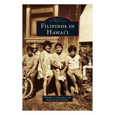 "Filipinos in Hawai'i" - "" ("Gonzalves Theodore S.")