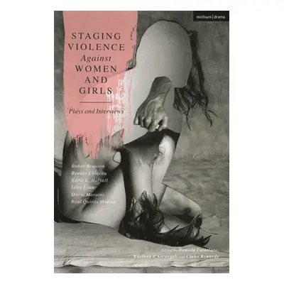 "Staging Violence Against Women and Girls: Plays and Interviews" - "" ("Lynn Isley")