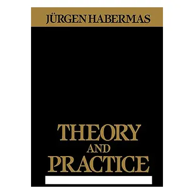 "Theory and Practice" - "" ("Habermas Jurgen")