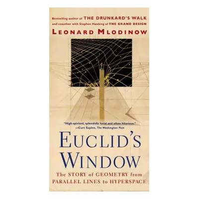 "Euclid's Window: The Story of Geometry from Parallel Lines to Hyperspace" - "" ("Mlodinow Leona