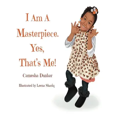 "I Am A Masterpiece. Yes, That's Me!" - "" ("Dunbar Camesha")