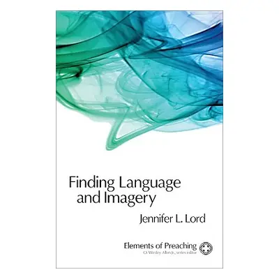 "Finding Language and Imagery: Words for Holy Speech" - "" ("Lord Jennifer L.")