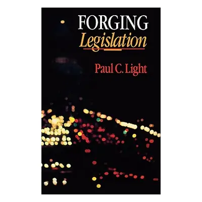 "Forging Legislation" - "" ("Light Paul C.")