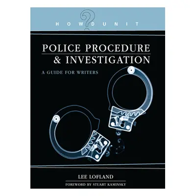 "Howdunit Book of Police Procedure and Investigation: A Guide for Writers" - "" ("Lofland Lee")