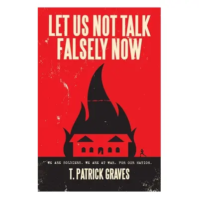 "Let Us Not Talk Falsely Now" - "" ("Graves T. Patrick")