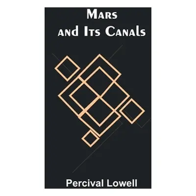 "Mars and Its Canals" - "" ("Lowell Percival")