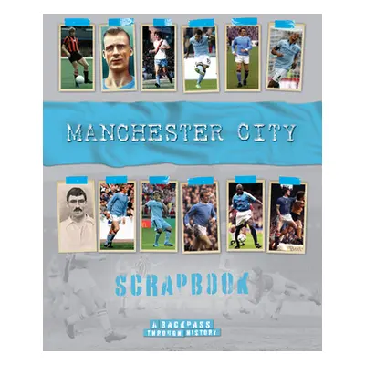 "Manchester City Scrapbook: A Backpass Through History" - "" ("O'Neill Michael")