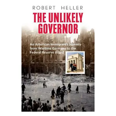 "The Unlikely Governor" - "" ("Heller Robert")