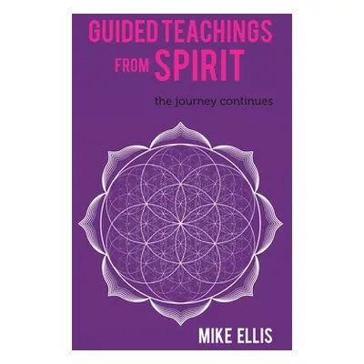 "Guided Teachings from Spirit: The Journey Continues" - "" ("Ellis Mike")