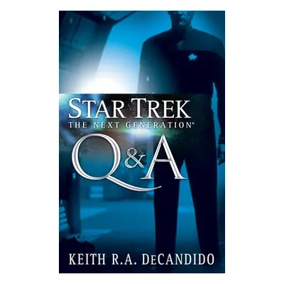 "Star Trek: The Next Generation: Q&A" - "" ("DeCandido Keith R. a.")