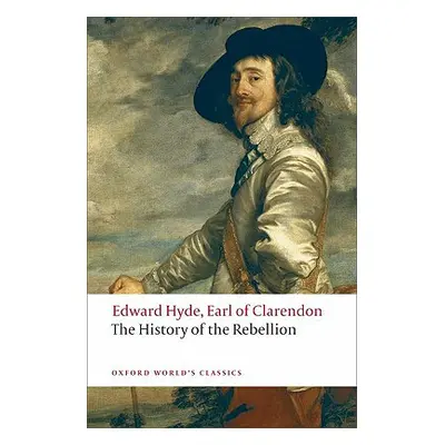 "The History of the Rebellion: A New Selection" - "" ("Earl of Clarendon")