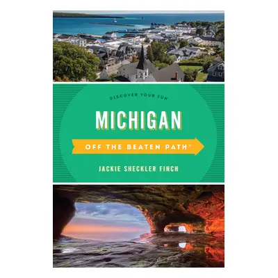 "Michigan Off the Beaten Path(r): Discover Your Fun" - "" ("Finch Jackie Sheckler")