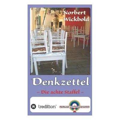 "Norbert Wickbold Denkzettel 8: Die achte Staffel" - "" ("Wickbold Norbert")