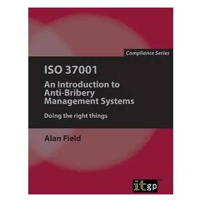 "ISO 37001: An Introduction to Anti-Bribery Management Systems" - "" ("Field Alan")