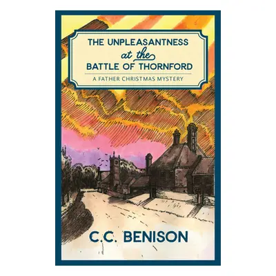 "The Unpleasantness of the Battle of Thornford: A Father Christmas Mystery" - "" ("Benison C. C.