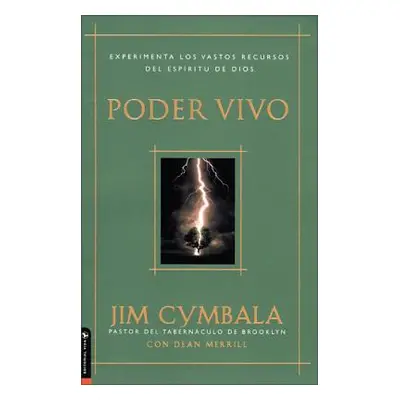 "Poder Vivo: Experimenta Los Vastos Recursos del Espritu de Dios" - "" ("Cymbala Jim")