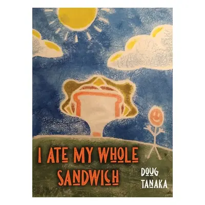 "I Ate My Whole Sandwich" - "" ("Tanaka Doug")